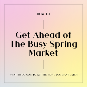 Get ahead of the busy spring market