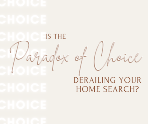 Is the paradox of choice derailing your home search