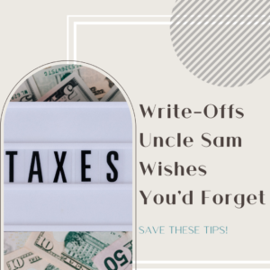 Write-Offs Uncle Sam Wishes You'd Forget