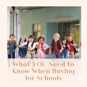 What YOU Need to Know When Buying for Schools