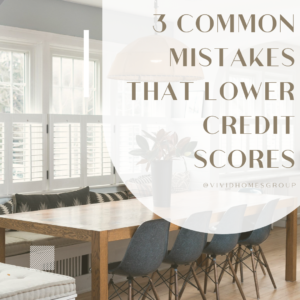 3 Common Mistakes that Lower Credit Scores