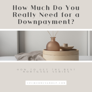 How Much Do You Really Need for a Downpayment?