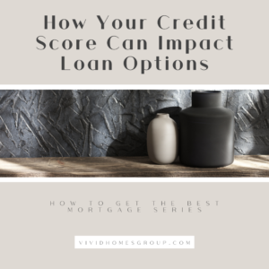 How Your Credit Score Can Impact Loan Options