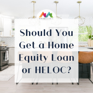 Should You get a Home Equity Loan or HELOC