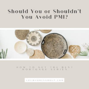 Should You or Shouldn't You Avoid PMI?