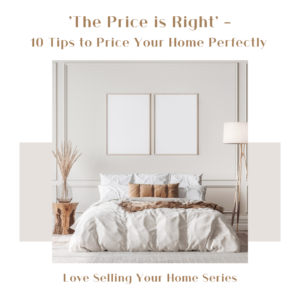 'The Price is Right' - 10 Tips to Price Your Home Perfectly