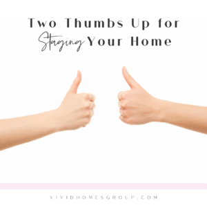 Two Thumbs Up for Staging Your Home