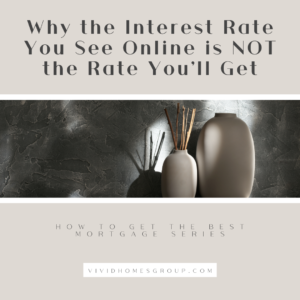Why the Interest Rate You See Online is NOT the Rate You'll Get