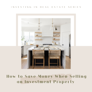 How to Save Money When Selling an Investment Property