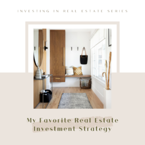 My Favorite Real Estate Investment Strategy