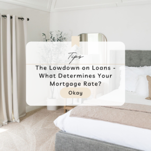 The Lowdown on Loans - What Determines Your Mortgage Rate?