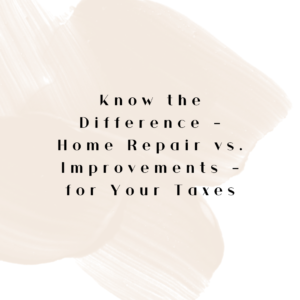 Know the Difference - Home Repair vs. Improvements - for Your Taxes