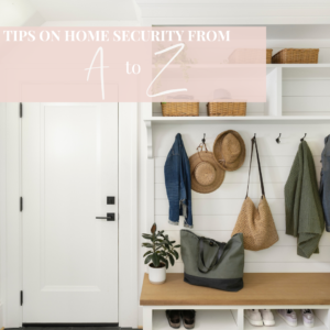 Tips on Home Security from A to Z