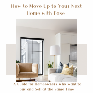 how to move up to your next home with ease