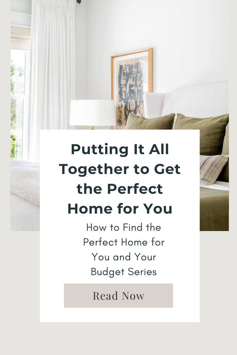 Putting It All Together to Get the Perfect Home for You